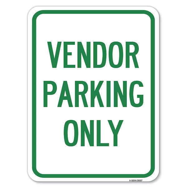 Reserved Parking Vendor Parking Heavy-Gauge Alum Rust Proof Parking, 18" x 24", A-1824-23027